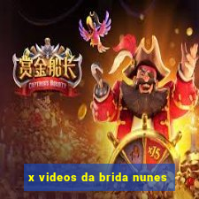 x videos da brida nunes